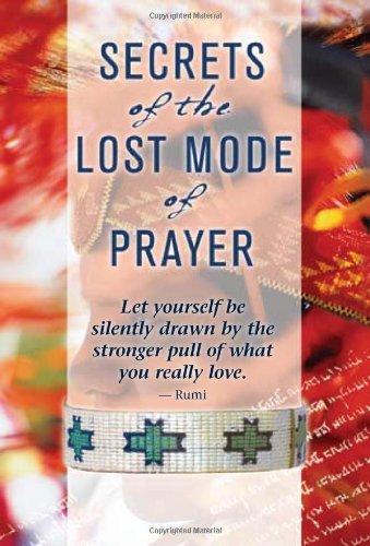 Secrets of the Lost Mode of Prayer: The Hidden Power of Beauty, Blessings, Wisdom, and Hurt 