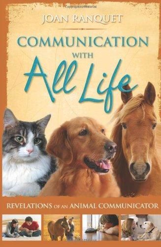 Communication With All Life: Revelations Of An Animal Communicator