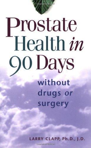 Prostate Health in 90 Days: Without Drugs or Surgery