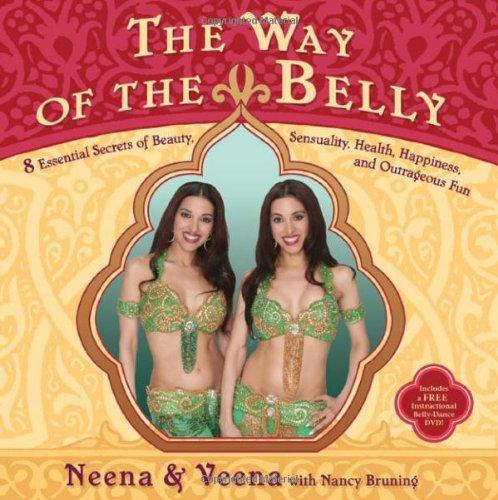 The Way of the Belly: 8 Essential Secrets of Beauty, Sensuality, Health, Happiness, and Outrageous Fun