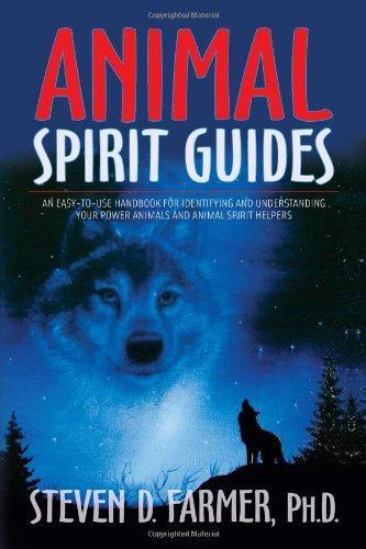 Animal Spirit Guides: An Easy-to-Use Handbook for Identifying and Understanding Your Power Animals and Animal Spirit Helpers 