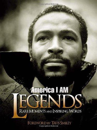 America I AM Legends: Rare Moments and Inspiring Words