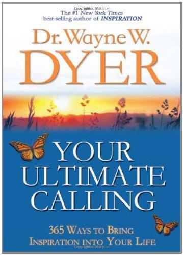 Your Ultimate Calling: 365 Ways to Bring Inspiration Into Your Life