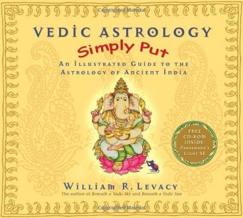 Vedic Astrology Simply Put: An Illustrated Guide to the Astrology of Ancient India 