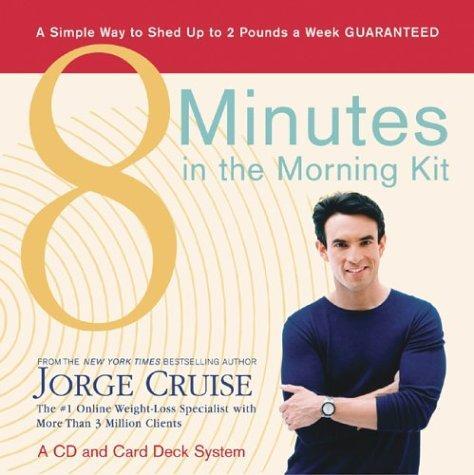8 Minutes in the Morning Kit: A Simple Way to Shed Up to 2 Pounds a Week Guaranteed