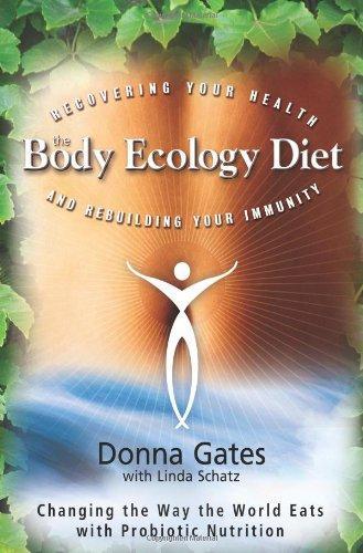 The Body Ecology Diet: Recovering Your Health and Rebuilding Your Immunity 