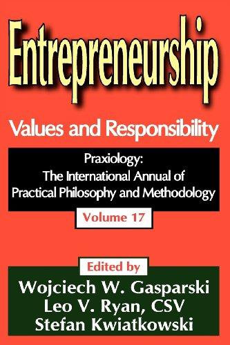 Entrepreneurship: Values and Responsibility (Praxiology: the International Annual of Practical Philosophy and Methodology)
