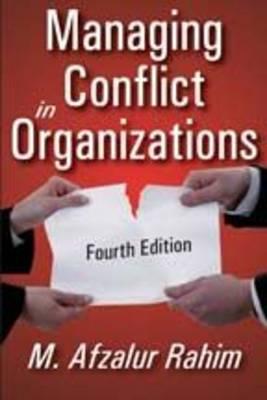 Managing Conflict in Organizations: Fourth Edition