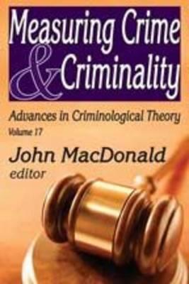 Measuring Crime and Criminality: Advances in Criminological Theory