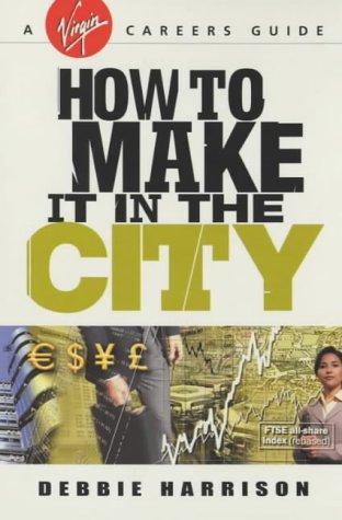 How to Make It in the City (Virgin Careers Guides) 