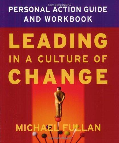 Leading in a Culture of Change: Personal Action Guide and Workbook