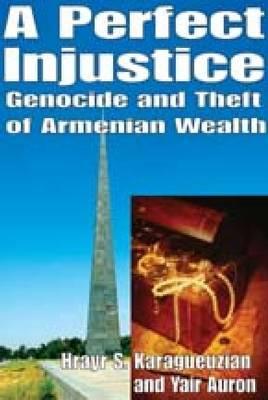 A Perfect Injustice: Genocide and Theft of Armenian Wealth