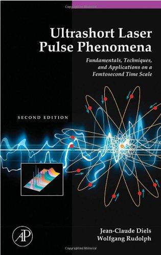 Ultrashort Laser Pulse Phenomena: Fundamentals, Techniques, and Applications on a Femtosecond Time Scale