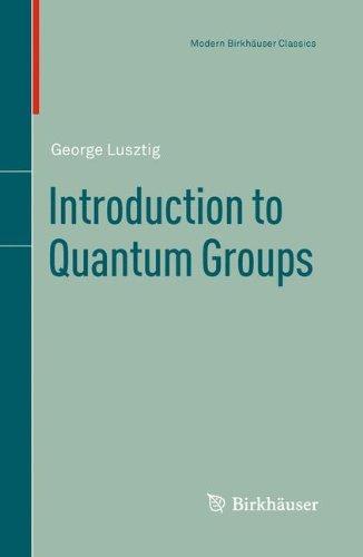 Introduction to Quantum Groups (Modern Birkh�user Classics) 
