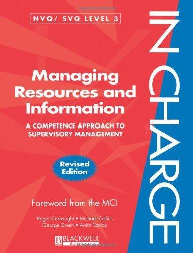 Managing Resources and Information: A Competence Approach to Supervisory Management (In Charge)