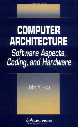 Computer Architecture: Software Aspects, Coding, and Hardware 