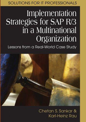 Implementation Strategies for Sap R/3 in a Multinational Organization: Lessons from a Real-world Case Study 