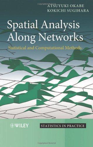 Spatial Analysis Along Networks: Statistical and Computational Methods (Statistics in Practice)