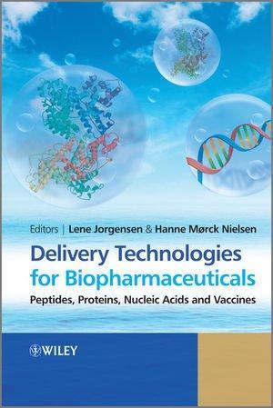 Delivery Technologies for Biopharmaceuticals: Peptides, Proteins, Nucleic Acids and Vaccines 