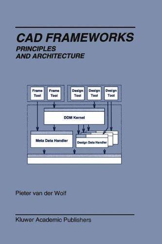 CAD Frameworks:: Principles and Architecture (The Springer International Series in Engineering and Computer Science) 