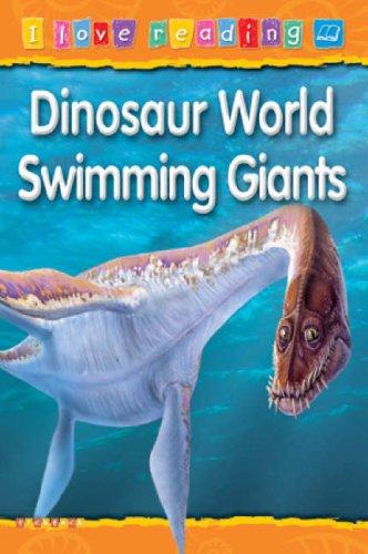 I Love Reading :Dinosaur World Swimmingh Giants