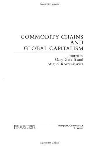 Commodity Chains and Global Capitalism (Contributions in Economics & Economic History)