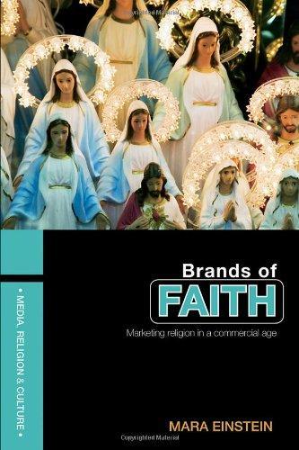 Brands of Faith: Marketing Religion in a Commercial Age (Media, Religion and Culture)