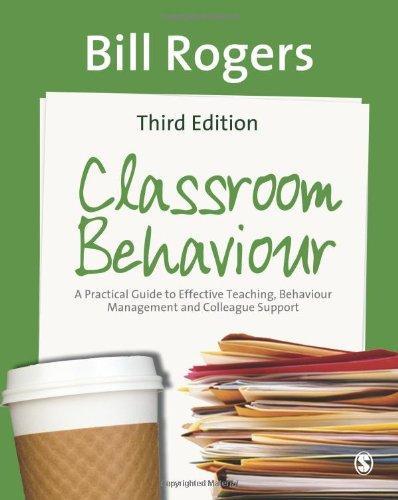 Classroom Behaviour: A Practical Guide to Effective Teaching, Behaviour Management and Colleague Support