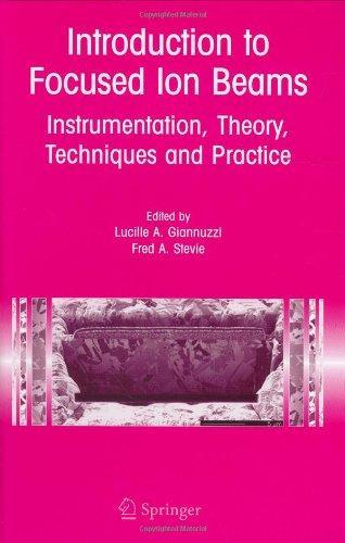 Introduction to Focused Ion Beams: Instrumentation, Theory, Techniques and Practice 