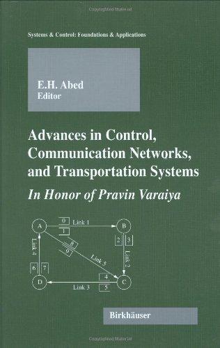Advances in Control, Communication Networks, and Transportation Systems: In Honor of Pravin Varaiya (Systems & Control: Foundations & Applications)