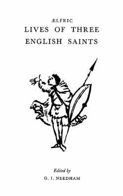 Aelfric's Lives Of Three English Saints (University of Exeter Press - Exeter Medieval Texts and Studies)