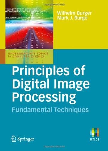 Principles of Digital Image Processing: Fundamental Techniques