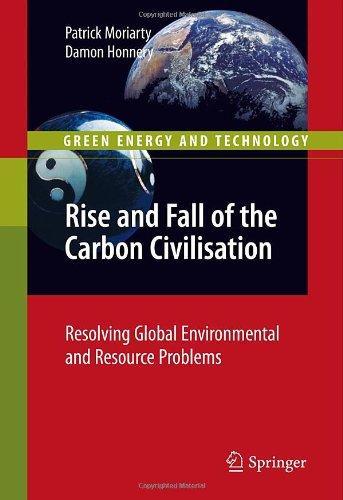 Rise and Fall of the Carbon Civilisation: Resolving Global Environmental and Resource Problems