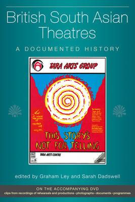 British South Asian Theatres: A Documented History (University of Exeter Press - Exeter Performance Studies)