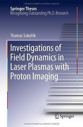 Investigations of Field Dynamics in Laser Plasmas with Proton Imaging (Springer Theses) 