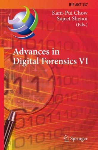 Advances in Digital Forensics VI: Sixth IFIP WG 11.9 International Conference on Digital Forensics, Hong Kong, China, January 4-6, 2010, Revised ... in Information and Communication Technology) 