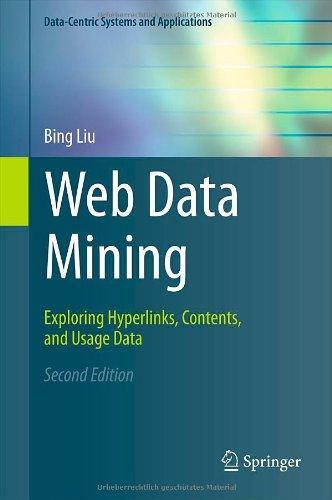 Web Data Mining: Exploring Hyperlinks, Contents, and Usage Data (Data-Centric Systems and Applications) 
