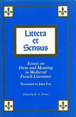 Littera Et Sensus: Essays on Form and Meaning in Medieval French Literature (Exeter Textes Litteraires)