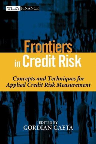 Frontiers in Credit Risk: Concepts and Techniques for Applied Credit Risk Measurement [With CDROM]