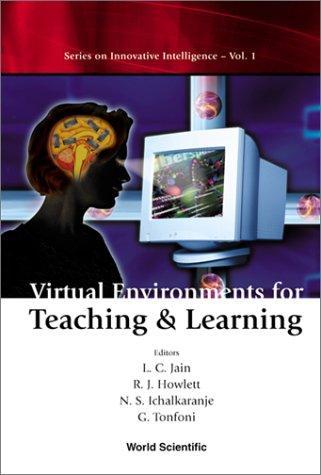 Virtual Environments for Teaching & Learning (Series on Innovative Intelligence) 