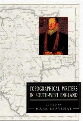 Topographical Writers In South-West England (University of Exeter Press - Exeter Studies in History)