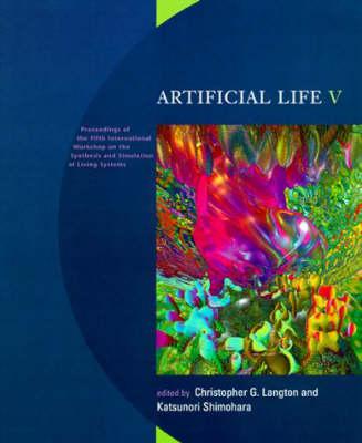 Artificial Life V: Proceedings of the Fifth International Workshop on the Synthesis and Simulation of Living Systems (Complex Adaptive Systems)