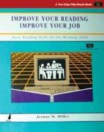 Improve Your Reading Improve Your Job: Basic Reading Skills for the Working Adult