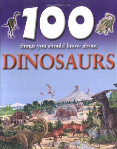 100 Things You Should Know About Dinosaurs