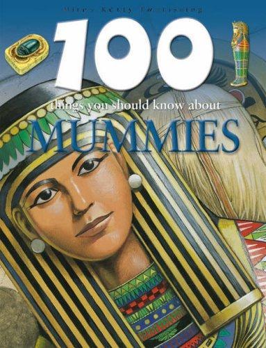 Mummies (100 Things You Should Know Abt) 