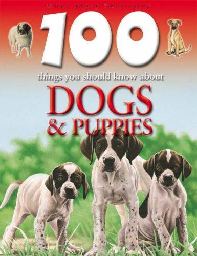 Dogs and Puppies (100 Things You Should Know Abt) 