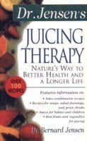 Dr.Jensen’s Juicing Therapy: Nature’s Way to Better Health & a Longer Life