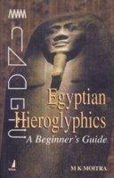 Egyptian Hieroglyphics: A Beginner’s Guide