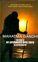 Mahatma Gandhi The Story of My Experiments with Truth: An Autobiography