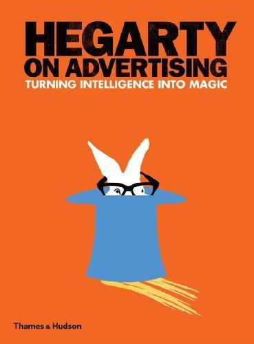 Hegarty On Advertising: Turning Intelligence Into Magic